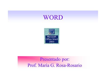 Presentado por: Prof. María G. Rosa-Rosario