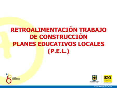 RETROALIMENTACIÓN TRABAJO DE CONSTRUCCIÓN PLANES EDUCATIVOS LOCALES (P.E.L.)