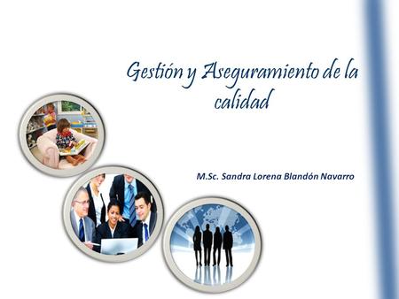 Gestión y Aseguramiento de la calidad M.Sc. Sandra Lorena Blandón Navarro.
