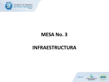 MESA No. 3 INFRAESTRUCTURA. Alinear la concepción, diseño, ejecución, seguimiento, fiscalización, evaluación y control de las políticas para la construcción.