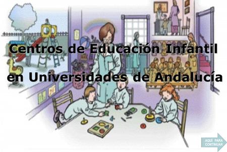 En Universidades de Andalucía Centros de Educación Infantil.