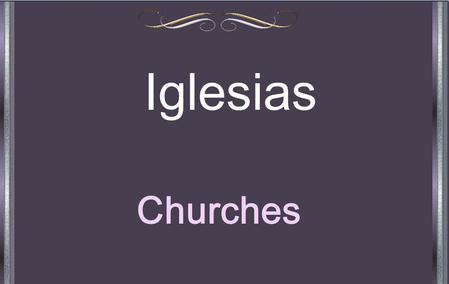 Iglesias Churches Las Iglesias han existido por miles de años. Desde el año 67, bajo el mando del Emperador Romano Claudio Nerón, las Iglesias han sufrido.