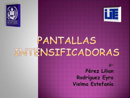 PANTALLAS INTENSIFICADORAS