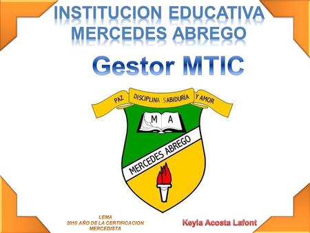 Gestor MTIC INSTITUCION EDUCATIVA MERCEDES ABREGO Keyla Acosta Lafont