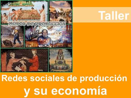 Taller y su economía Redes sociales de producción