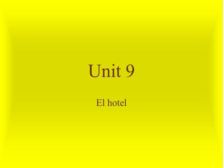 Unit 9 El hotel.