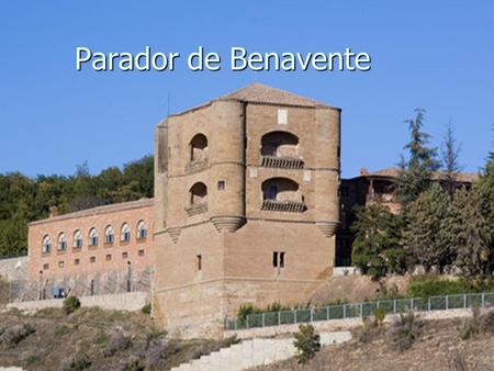 Parador de Benavente. Sede de las Cortes en 1202, de estilo renacentista, fue construido por mandato del Rey Fernando II de León. Formaba parte del antiguo.