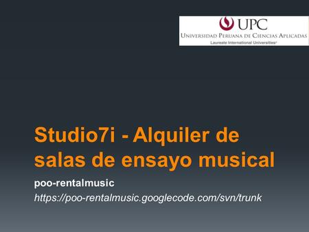 Studio7i - Alquiler de salas de ensayo musical poo-rentalmusic https://poo-rentalmusic.googlecode.com/svn/trunk.
