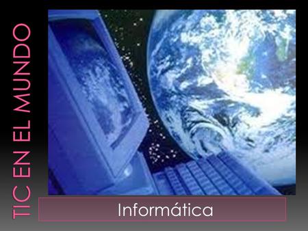 Tic en el mundo Informática.