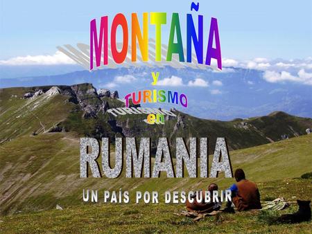 Viaje de MONTAÑA y TURISMO a Rumania. LA AGENCIA DE VIAJES RAMONA TOURISM & TRAVEL Y LA EMPRESA RUMTOR INVERTIA SRL Y VISITANDO ALGUNOS DE LOS.
