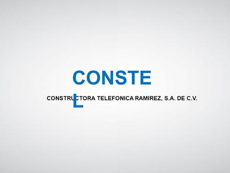 CONSTEL CONSTRUCTORA TELEFONICA RAMIREZ, S.A. DE C.V.