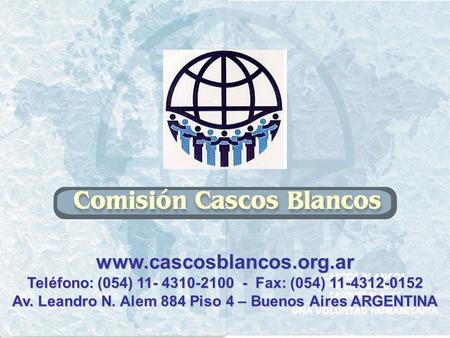 Www.cascosblancos.org.ar Teléfono: (054) 11- 4310-2100 - Fax: (054) 11-4312-0152 Av. Leandro N. Alem 884 Piso 4 – Buenos Aires ARGENTINA.
