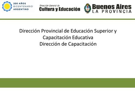 Dirección Provincial de Educación Superior y Capacitación Educativa Dirección de Capacitación.