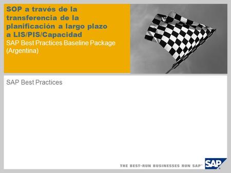 SOP a través de la transferencia de la planificación a largo plazo a LIS/PIS/Capacidad SAP Best Practices Baseline Package (Argentina) SAP Best Practices.
