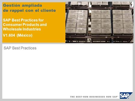 Gestión ampliada de rappel con el cliente SAP Best Practices for Consumer Products and Wholesale Industries V1.604 (México) SAP Best Practices.