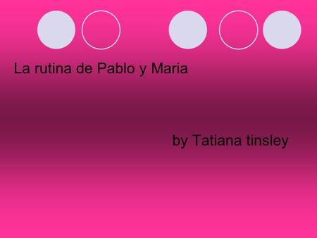 La rutina de Pablo y Maria by Tatiana tinsley