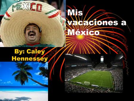 Mis vacaciones a México