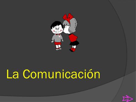 La Comunicación.