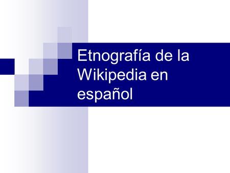 Etnografía de la Wikipedia en español
