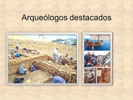 Arqueólogos destacados