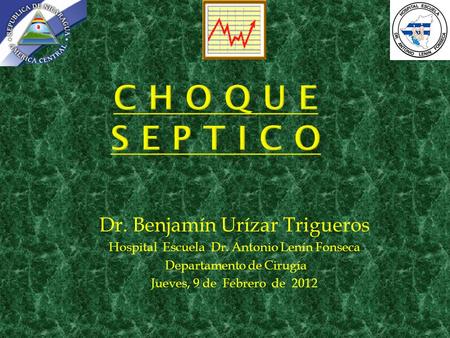 C H O Q U E s e p t i c o Dr. Benjamín Urízar Trigueros