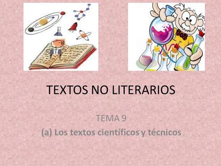 TEMA 9 (a) Los textos científicos y técnicos