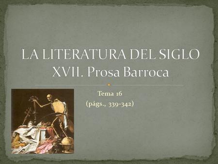 LA LITERATURA DEL SIGLO XVII. Prosa Barroca