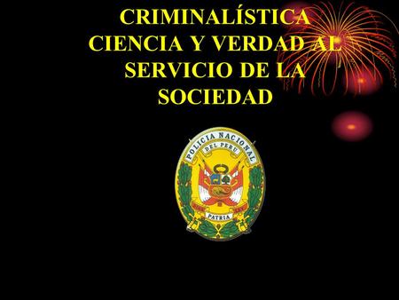 CRIMINALÍSTICA CIENCIA Y VERDAD AL SERVICIO DE LA SOCIEDAD