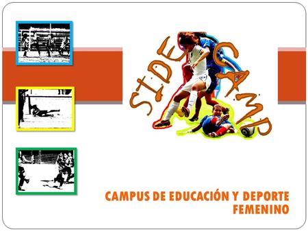 CAMPUS DE EDUCACIÓN Y DEPORTE FEMENINO. PRESENTACIÓN Campus dirigido a niñas de pequeña y mediana edad con el fin de practicar deporte disponiendo de.