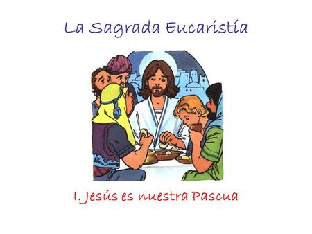 I. Jesús es nuestra Pascua