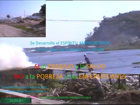 28/01/2014 Proyecto VIDA SANA CON ENERGÍA VERDE RENOVABLE Se Desarrolla el ESPÍRITU EMPRENDEDOR en 1er lugar de la MUJER y el JOVEN SI al TRABAJO y la.