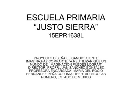 ESCUELA PRIMARIA “JUSTO SIERRA” 15EPR1638L