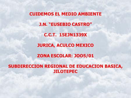 CUIDEMOS EL MEDIO AMBIENTE J.N. “EUSEBIO CASTRO” C.C.T. 15EJN1339X