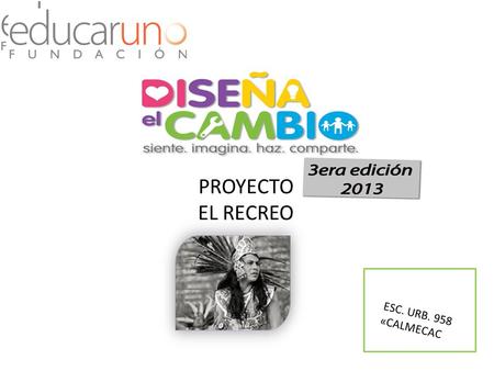 Proyecto PROYECTO EL RECREO ESC. URB. 958 «CALMECAC.