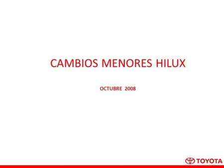 CAMBIOS MENORES HILUX OCTUBRE 2008.