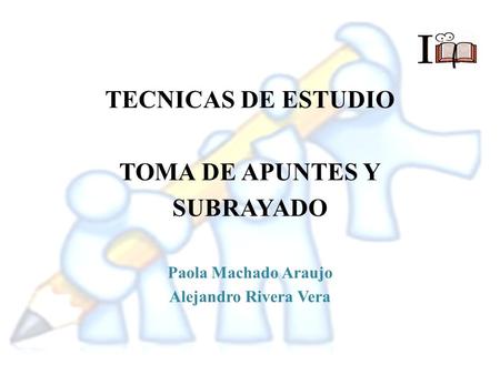TECNICAS DE ESTUDIO TOMA DE APUNTES Y SUBRAYADO