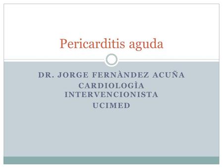 DR. JORGE FERNÀNDEZ ACUÑA CARDIOLOGÌA INTERVENCIONISTA UCIMED