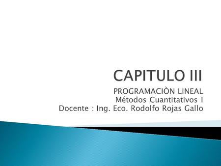 CAPITULO III PROGRAMACIÒN LINEAL Métodos Cuantitativos I