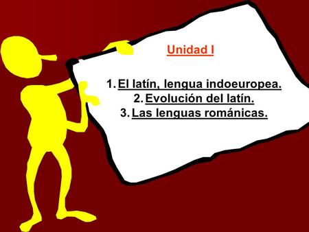 El latín, lengua indoeuropea.