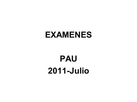 EXAMENES PAU 2011-Julio.