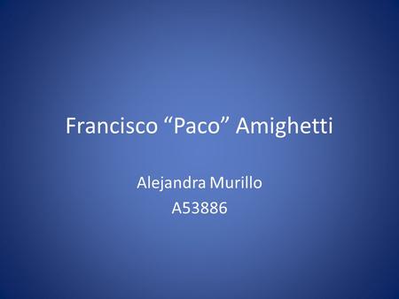 Francisco “Paco” Amighetti