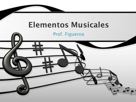 Elementos Musicales Prof. Figueroa.