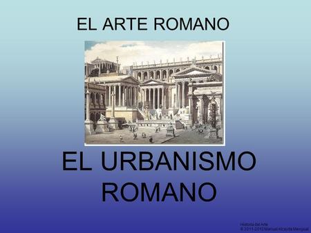 EL URBANISMO ROMANO EL ARTE ROMANO Historia del Arte