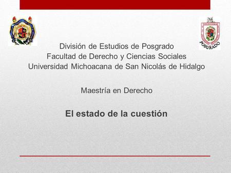 División de Estudios de Posgrado Facultad de Derecho y Ciencias Sociales Universidad Michoacana de San Nicolás de Hidalgo Maestría en Derecho El estado.