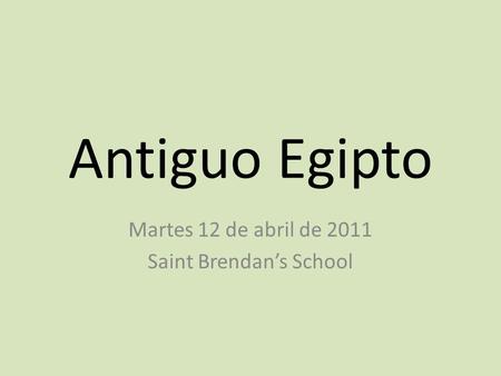 Martes 12 de abril de 2011 Saint Brendan’s School