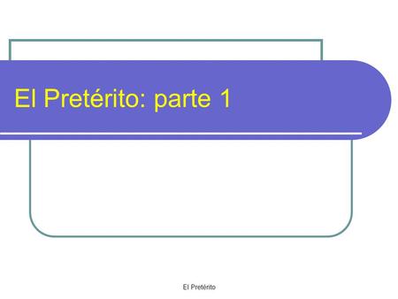 El Pretérito El Pretérito: parte 1. El Pretérito The preterite tense is a past tense. Just because an actions occurs in the past does not mean that the.
