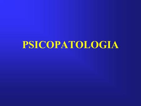 PSICOPATOLOGIA.