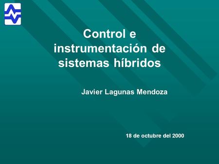 Control e instrumentación de sistemas híbridos Javier Lagunas Mendoza
