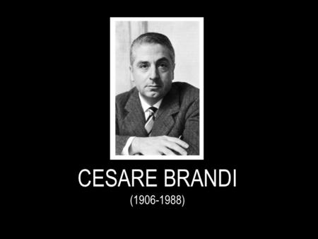 CESARE BRANDI (1906-1988).