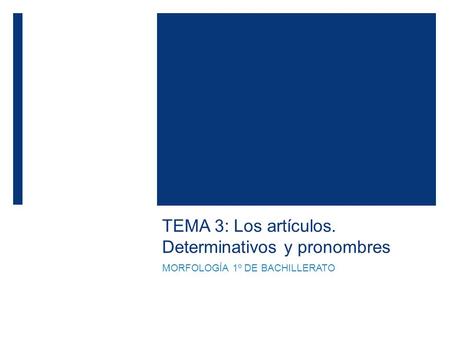 TEMA 3: Los artículos. Determinativos y pronombres